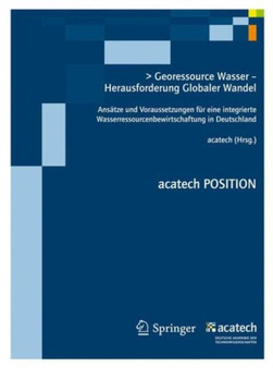 Georessource Wasser - Herausforderung Globaler Wandel : Ansatze und Voraussetzungen fur eine integrierte Wasserressourcenbewirtschaftung in Deutschland : 7 by acatech - Deutsche Akademie der Technikwiss - Paperback