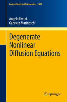 Degenerate Nonlinear Diffusion Equations : 2049 by Angelo Favini - Paperback
