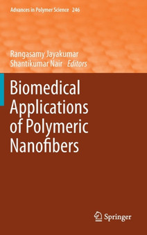 Biomedical Applications of Polymeric Nanofibers : 246 by Rangasamy Jayakumar - Hardback