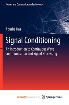 Signal Conditioning : An Introduction to Continuous Wave Communication and Signal Processing by Apurba Das - Paperback