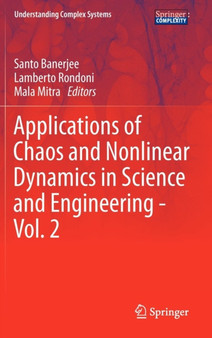 Applications of Chaos and Nonlinear Dynamics in Science and Engineering - Vol. 2 by Santo Banerjee - Hardback
