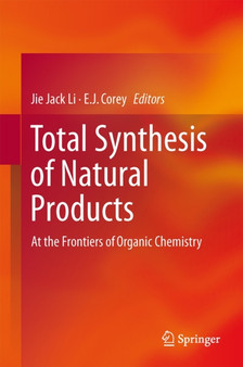Total Synthesis of Natural Products : At the Frontiers of Organic Chemistry by Jie Jack Li - Hardback