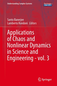 Applications of Chaos and Nonlinear Dynamics in Science and Engineering - Vol. 3 by Santo Banerjee - Hardback