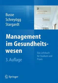 Management im Gesundheitswesen : Das Lehrbuch fur Studium und Praxis by Reinhard Busse - Hardback