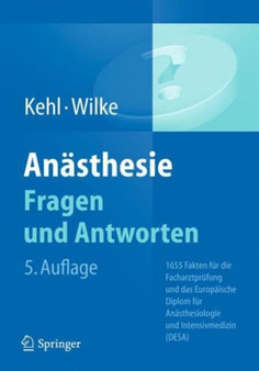Anasthesie. Fragen und Antworten : 1655 Fakten fur die Facharztprufung und das Europaische Diplom fur Anasthesiologie und Intensivmedizin (DESA) by Franz Kehl - Paperback