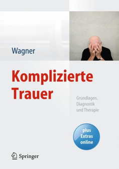 Komplizierte Trauer : Grundlagen, Diagnostik und Therapie by Birgit Wagner - Paperback