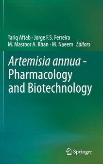 Artemisia annua - Pharmacology and Biotechnology by Tariq Aftab - Hardback