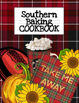 Southern Baking Cookbook : Blank Recipe Journal To Write In Seasonal Fall Recipes From The South - Cute Plaid Printed Cover With Sunflower, Football, Pumpkin, Tatan Notebook & Hot Cocoa Marshmallows