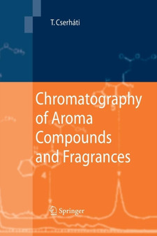 Chromatography of Aroma Compounds and Fragrances by Tibor Cserhati - Paperback