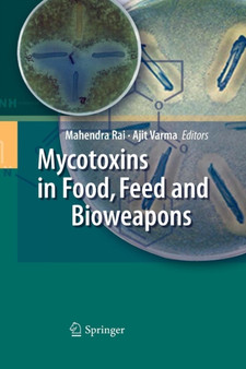 Mycotoxins in Food, Feed and Bioweapons by Mahendra Rai - Paperback