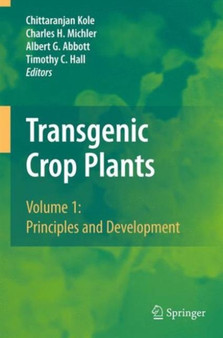 Transgenic Crop Plants : Volume 1: Principles and Development by Chittaranjan Kole - Paperback