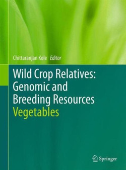 Wild Crop Relatives: Genomic and Breeding Resources : Vegetables by Chittaranjan Kole - Paperback