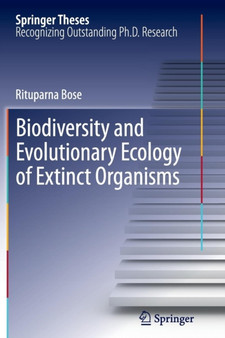 Biodiversity and Evolutionary Ecology of Extinct Organisms by Rituparna Bose - Paperback