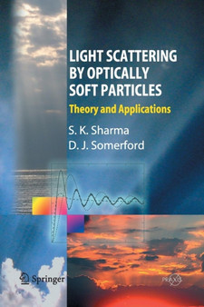 Light Scattering by Optically Soft Particles : Theory and Applications by Subodh K. Sharma - Paperback Light Scattering by Optically Soft Particles : Theory and Applications by Subodh K. Sharma - Paperback