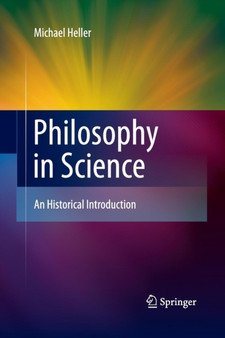 Philosophy in Science : An Historical Introduction by Michael Heller - Paperback