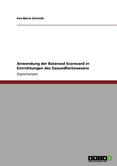 Anwendung Der Balanced Scorecard in Einrichtungen Des Gesundheitswesens by Eva-Maria Schmidt - Paperback