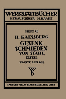 Gesenkschmieden von Stahl : Zweiter Teil: Die Gestaltung der Schmiedewerkzeuge : 58 by H. Kaessberg - Paperback