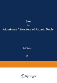 Structure of Atomic Nuclei / Bau der Atomkerne : 8 / 39 by S. Flugge - Hardback