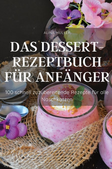 Das Dessert-Rezeptbuch Fur Anfanger