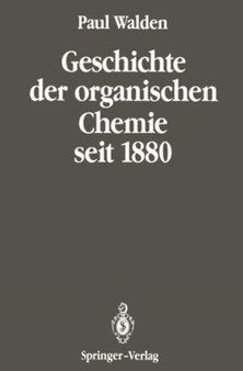 Geschichte der organischen Chemie seit 1880 : Band 2: Seit 1880 by Paul Walden - Hardback
