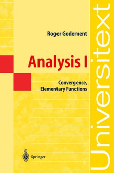 Analysis I : Convergence, Elementary functions by Roger Godement - Paperback