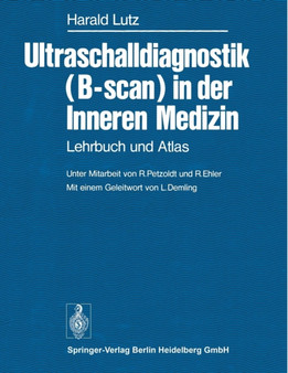 Ultraschalldiagnostik (B-scan) in der Inneren Medizin : Lehrbuch und Atlas by H. Lutz - Paperback