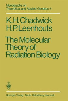 The Molecular Theory of Radiation Biology : 5 by Kenneth Chadwick - Hardback