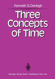 Three Concepts of Time by K.G. Denbigh - Paperback
