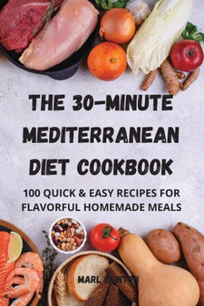 The 30-Minute Mediterranean Diet Cookbook