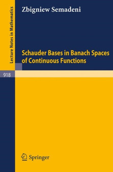 Schauder Bases in Banach Spaces of Continuous Functions : 918 by Z. Semadeni - Paperback