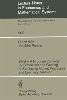 SMS ??? A Program Package for Simulation and Gaming of Stochastic Market Processes and Learning Behavior : 202 by Ulrich Witt - Paperback