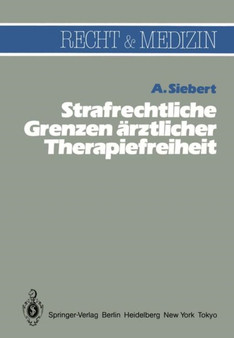 Strafrechtliche Grenzen arztlicher Therapiefreiheit by Arvid Siebert - Paperback