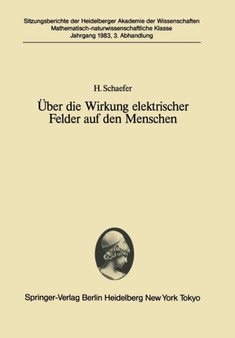 Uber die Wirkung elektrischer Felder auf den Menschen : Vorgetragen in der Sitzung vom 26. Juni 1982 : 1983 / 3 by H. Schaefer - Paperback