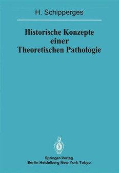Historische Konzepte einer Theoretischen Pathologie : Handschriftenstudien zur Medizin des spaten Mittelalters und der fruhen Neuzeit by H. Schipperges - Hardback Historische Konzepte einer Theoretischen Pathologie : Handschriftenstudien zur Medizin des spaten Mittelalters und der fruhen Neuzeit by H. Schipperges - Hardback