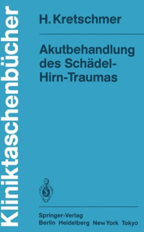 Akutbehandlung des Schadel-Hirn-Traumas by H. Kretschmer - Paperback