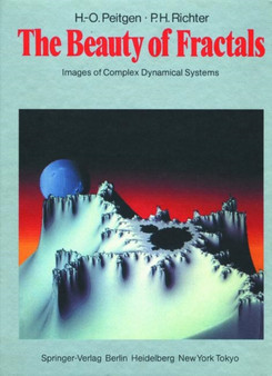 The Beauty of Fractals : Images of Complex Dynamical Systems by Heinz-Otto Peitgen - Hardback