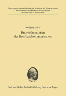 Entwicklungslinien der Breitbandkommunikation : Vorgetragen in der Sitzung vom 9. Februar 1985 : 1985 / 5 by Wolfgang Kaiser - Paperback