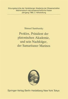 Proklos, Prasident der platonischen Akademie, und sein Nachfolger, der Samaritaner Marinos : Vorgelegt in der Sitzung vom 6. Juli 1985 : 1985 / 2 by Shmuel Sambursky - Paperback