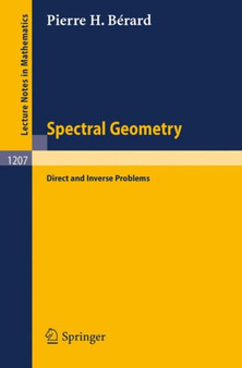 Spectral Geometry : Direct and Inverse Problems : 1207 by Pierre H. Berard - Paperback
