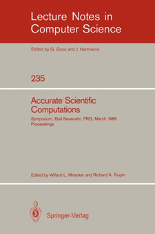 Accurate Scientific Computations : Symposium, Bad Neuenahr, Federal Republic of Germany March 12-14, 1985. Proceedings : 235 by Willard L. Miranker - Paperback