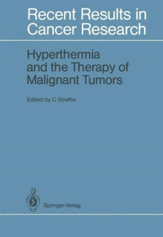 Hyperthermia and the Therapy of Malignant Tumors : 104 by Christian Streffer - Hardback