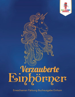 Verzauberte Einhoerner : Erwachsenen Farbung Buchausgabe Einhorn by Coloring Bandit - Paperback