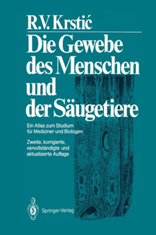 Die Gewebe des Menschen und der Saugetiere : Ein Atlas zum Studium fur Mediziner und Biologen by Radivoj V. Krstic - Paperback