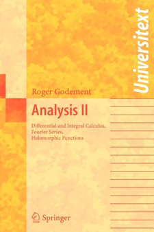 Analysis II : Differential and Integral Calculus, Fourier Series, Holomorphic Functions by Roger Godement - Paperback