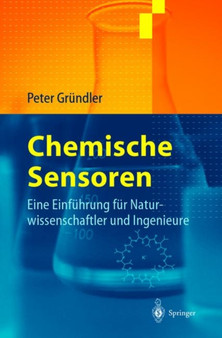 Chemische Sensoren : Eine Einfuhrung fur Naturwissenschaftler und Ingenieure by Peter Grundler - Hardback
