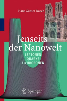 Jenseits der Nanowelt : Leptonen, Quarks und Eichbosonen by Hans Gunter Dosch - Hardback