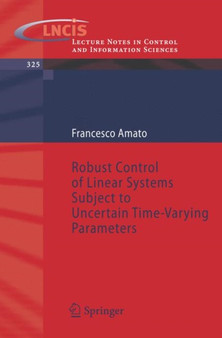 Robust Control of Linear Systems Subject to Uncertain Time-Varying Parameters : 325 by Francesco Amato - Paperback