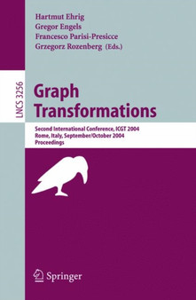 Graph Transformations : Second International Conference, ICGT 2004, Rome, Italy, September 28 - October 1, 2004, Proceedings : 3256 by Hartmut Ehrig - Paperback