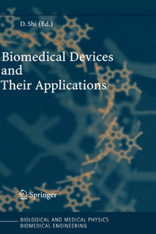 Biomedical Devices and Their Applications by D. Shi - Hardback