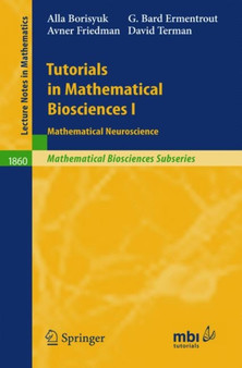 Tutorials in Mathematical Biosciences I : Mathematical Neuroscience : 1860 by Alla Borisyuk - Paperback